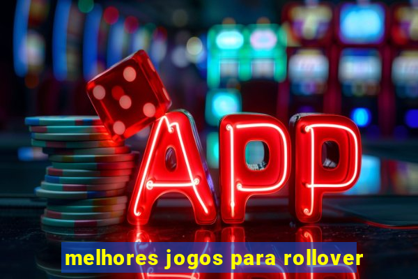 melhores jogos para rollover